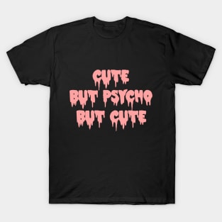 Cute but psycho T-Shirt